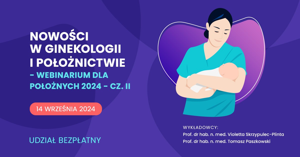 Nowości w Ginekologii i Położnictwie - Webinarium dla Położnych 2024 cz.2