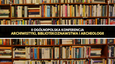 orig_ii_ogólnopolska_konferencja_archiwistyki,_bibliotekoznawstwa_i_archeologii.png